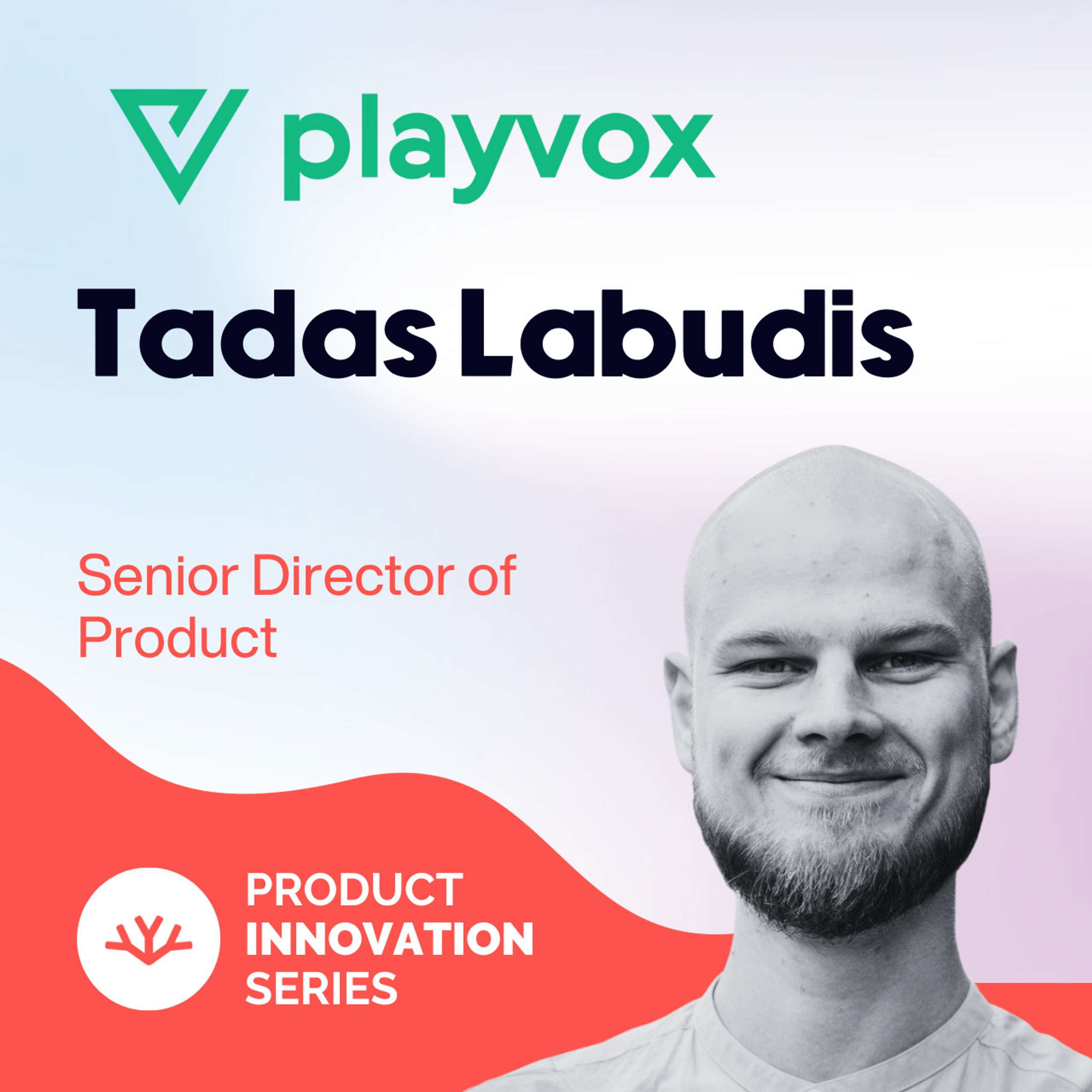 Building Effective Product Management Teams - Tadas Labudis, Playvox