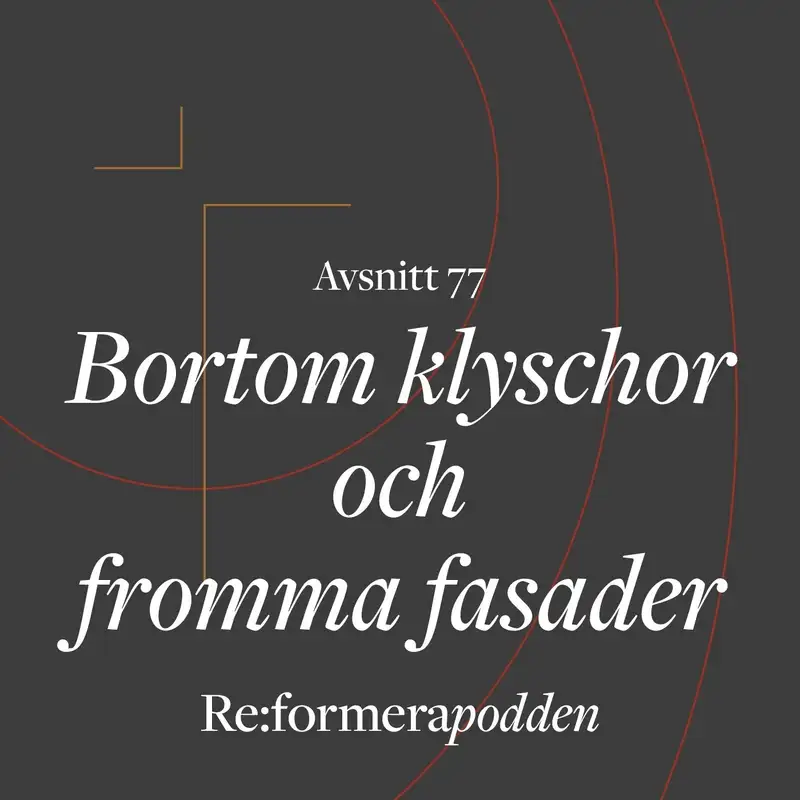 Avsnitt 77 - Bortom klyschor och fromma fasader