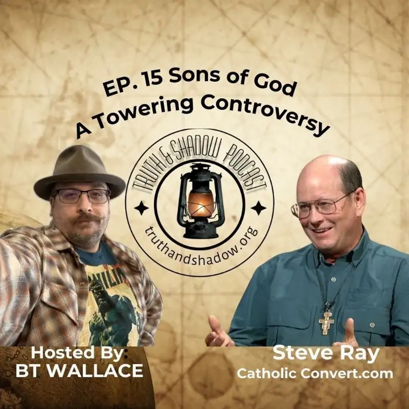 EP. 15 Sons of God: A Towering Controversy with Steve Ray