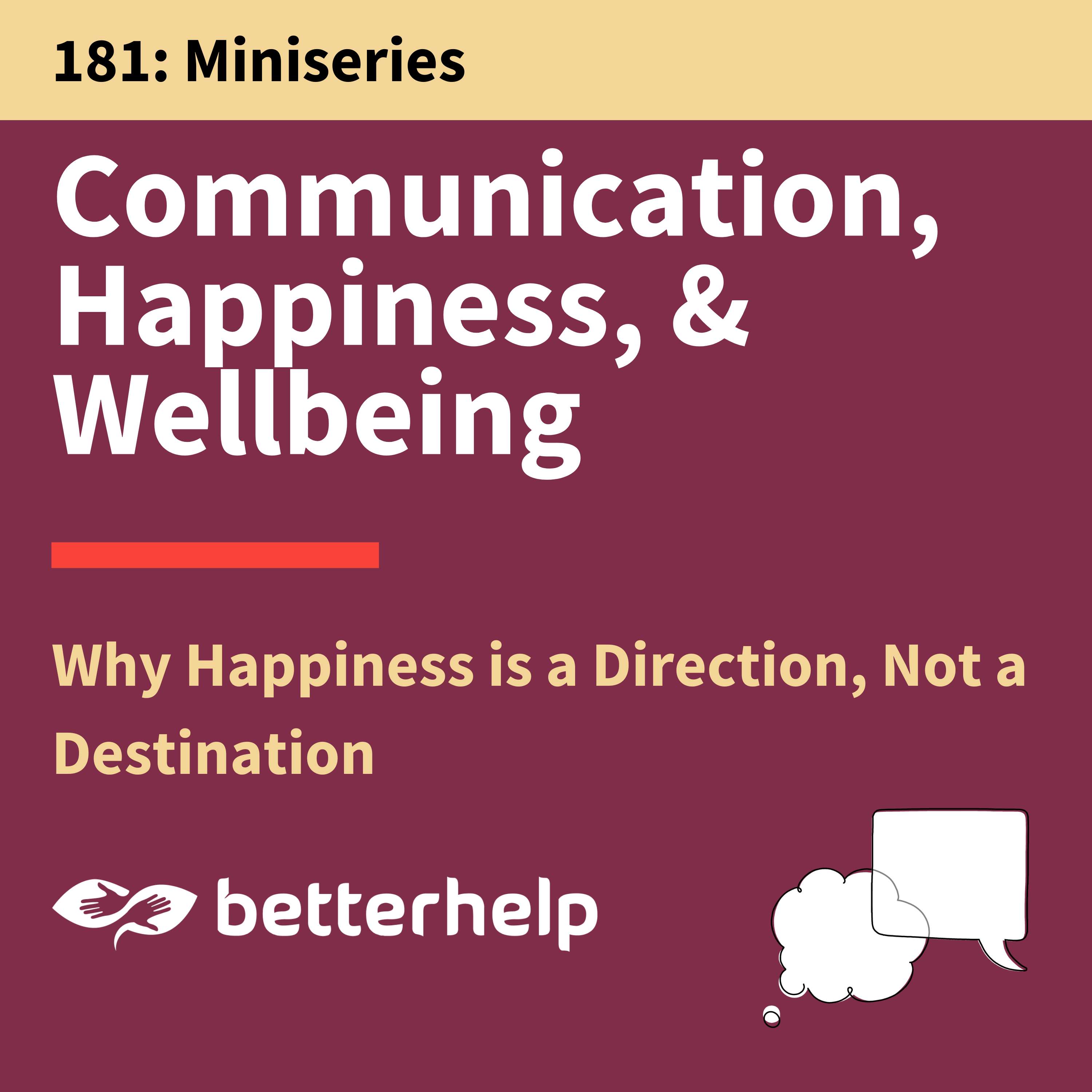 181. Why Happiness is a Direction, Not a Destination: Communication, Happiness & Wellbeing