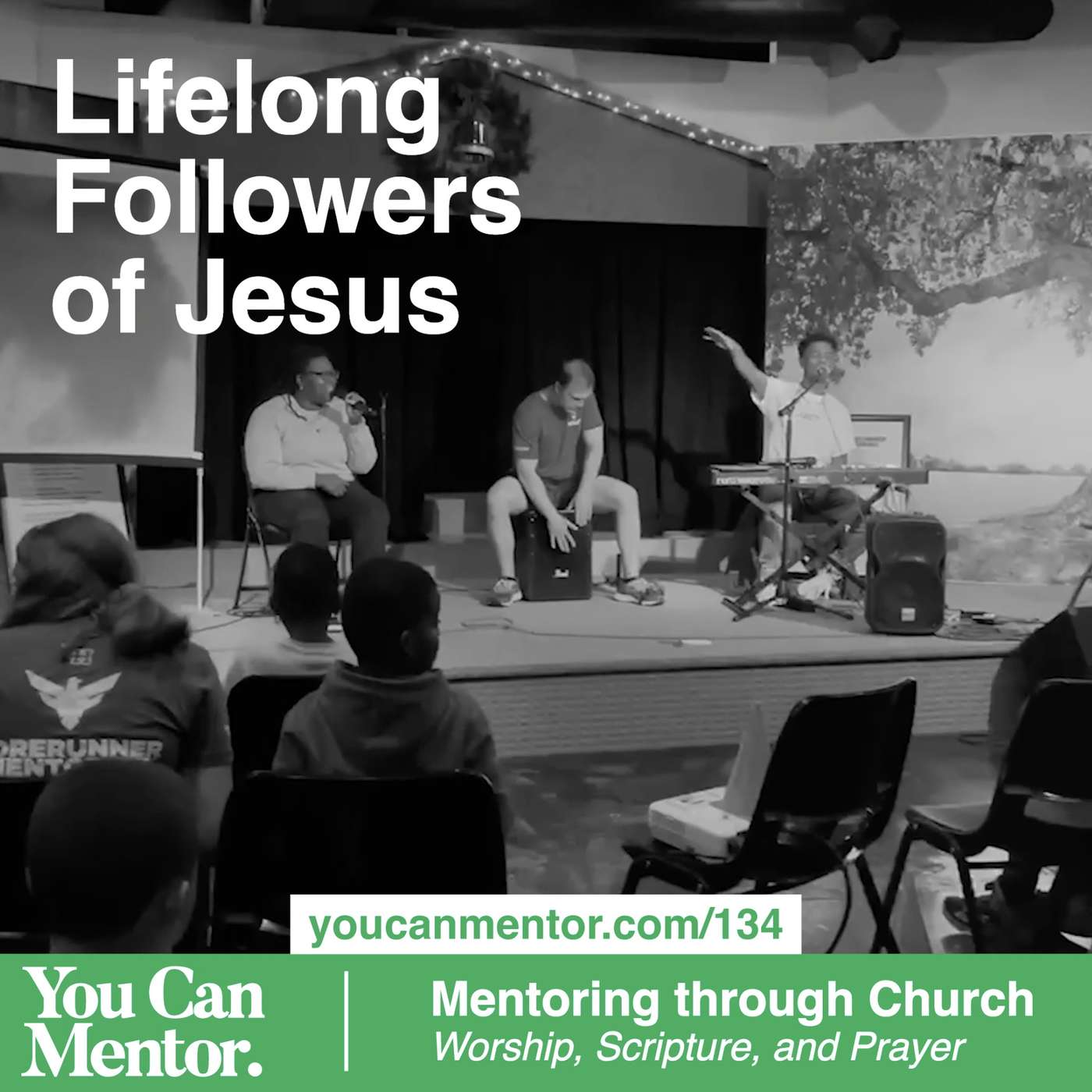 134. Lifelong Followers of Jesus: Mentoring through Church (Worship, Scripture, and Prayer)