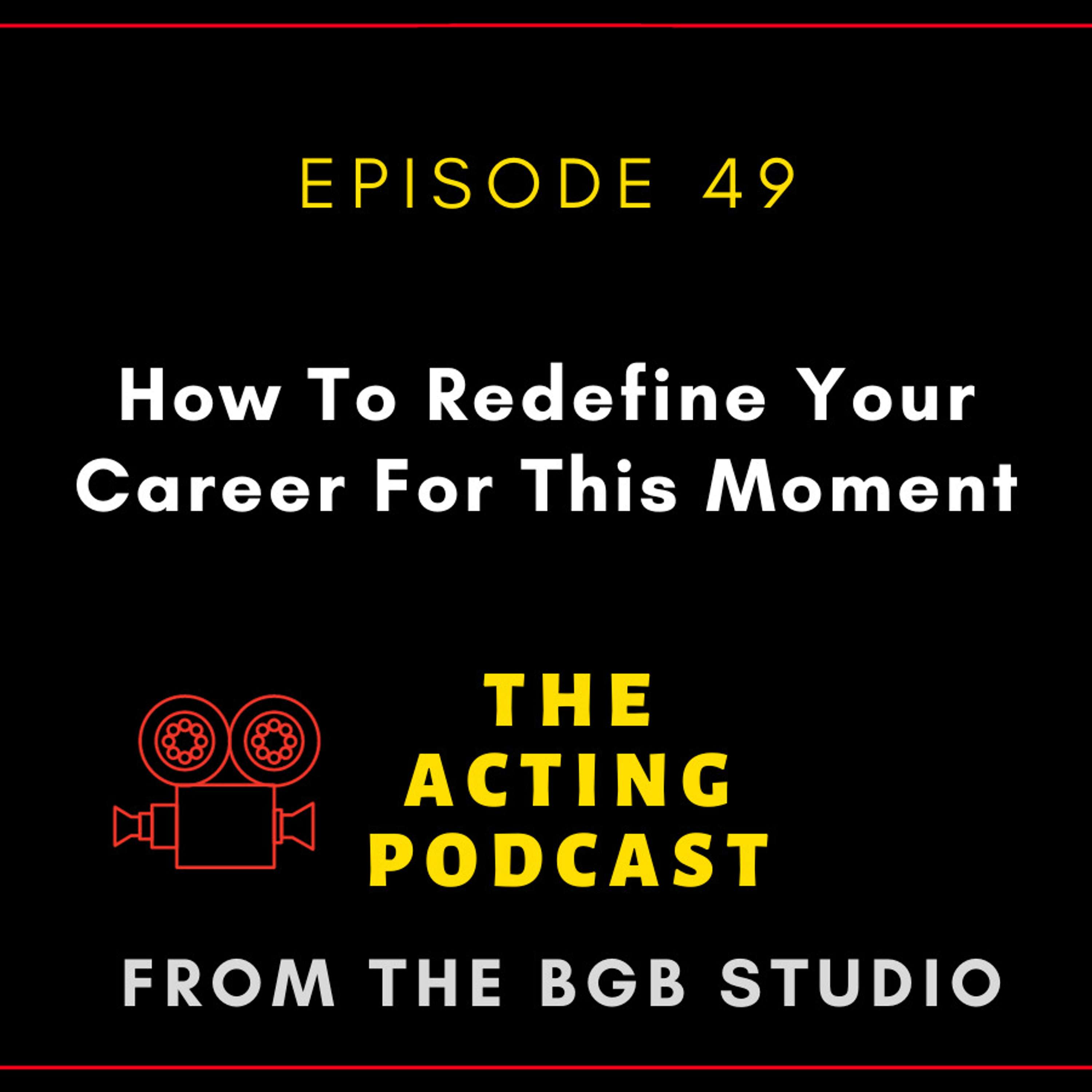 Ep. 49: How to Redefine Your Career For This Moment