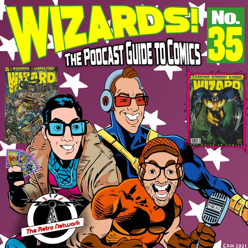 WIZARDS The Podcast Guide To Comics | Episode 35