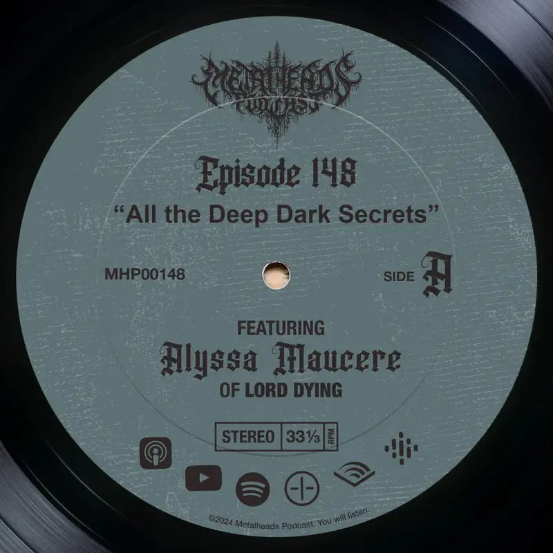 Metalheads Podcast Episode #148: All the Deep Dark Secrets featuring Alyssa Maucere of Lord Dying