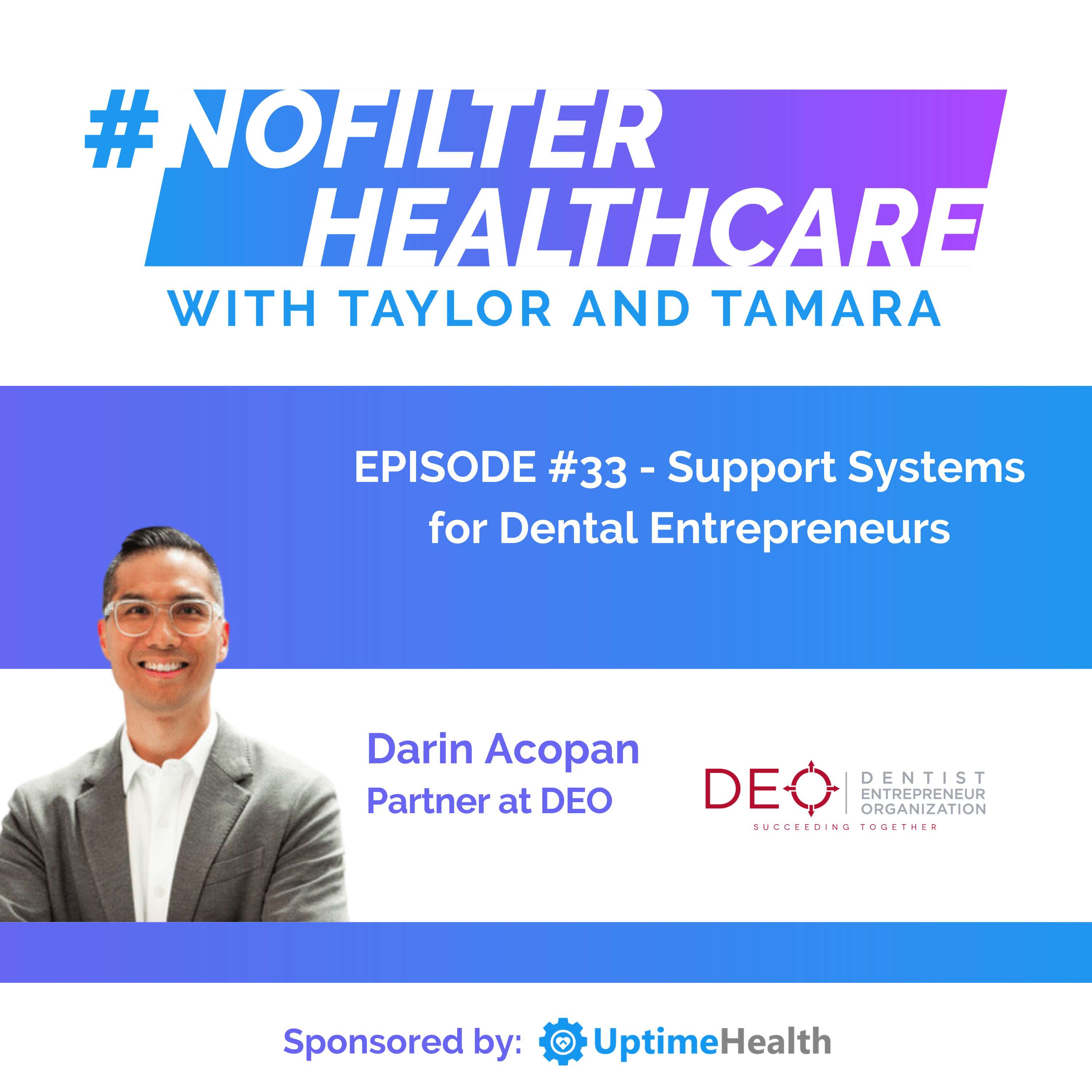 #33 - Support Systems for Dental Entrepreneurs (Darin Acopan, Partner at DEO)