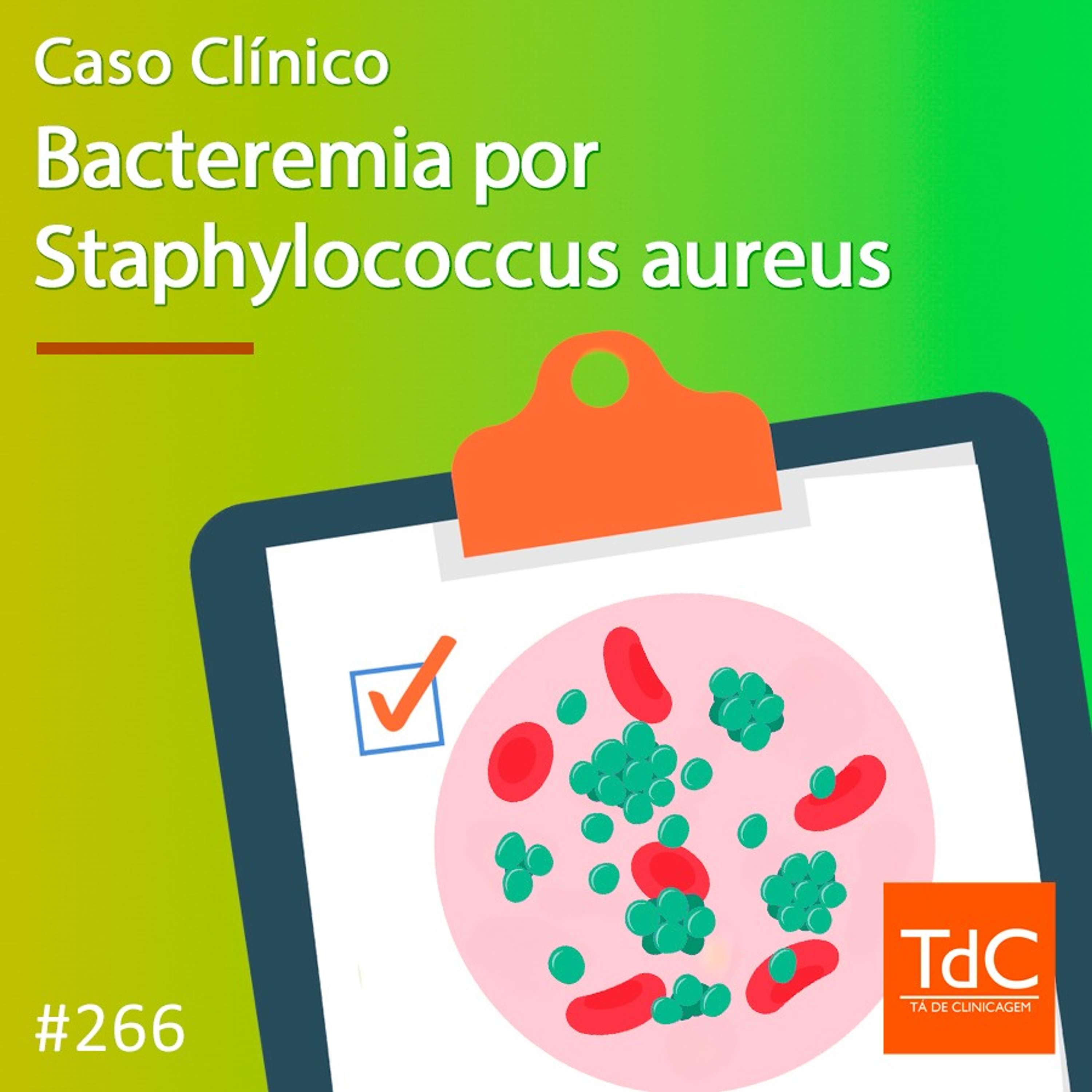 TdC 266: Caso clínico de Bacteremia por S. aureus