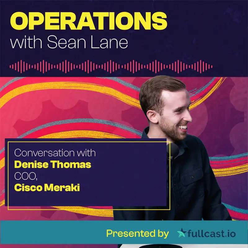 Why the Future of Work Should Optimize for Teams with Cisco Meraki COO Denise Thomas