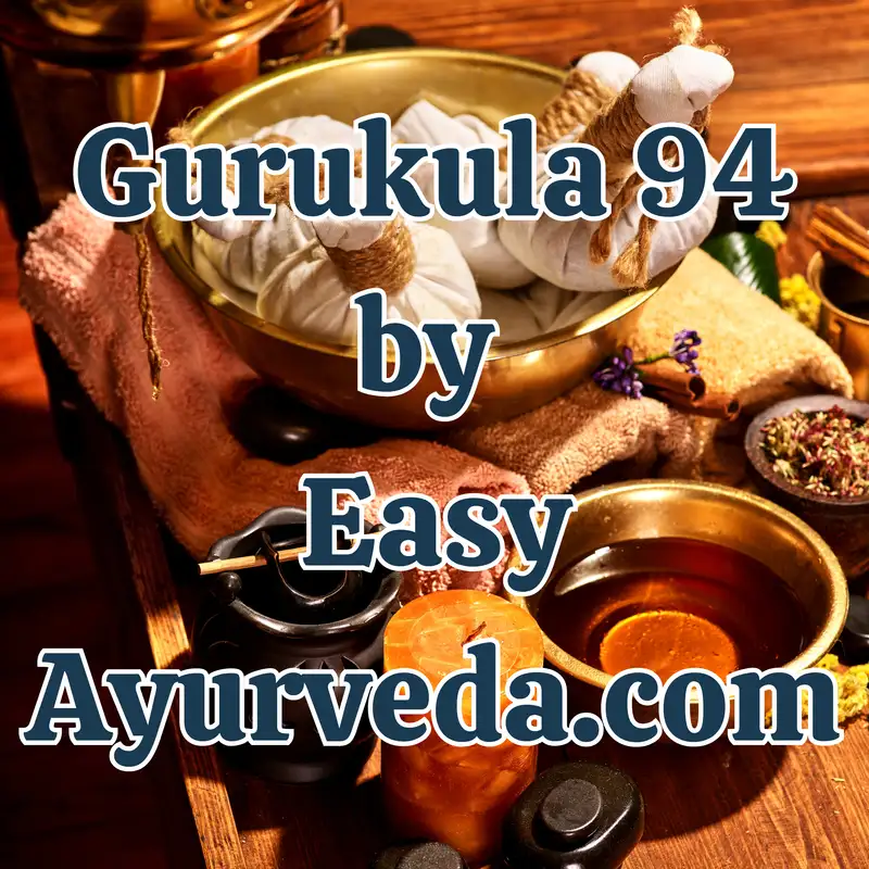 Gurukula 94: Ideal Ways of Practicing Panchakarma and Shodhana Therapies – Part 1 