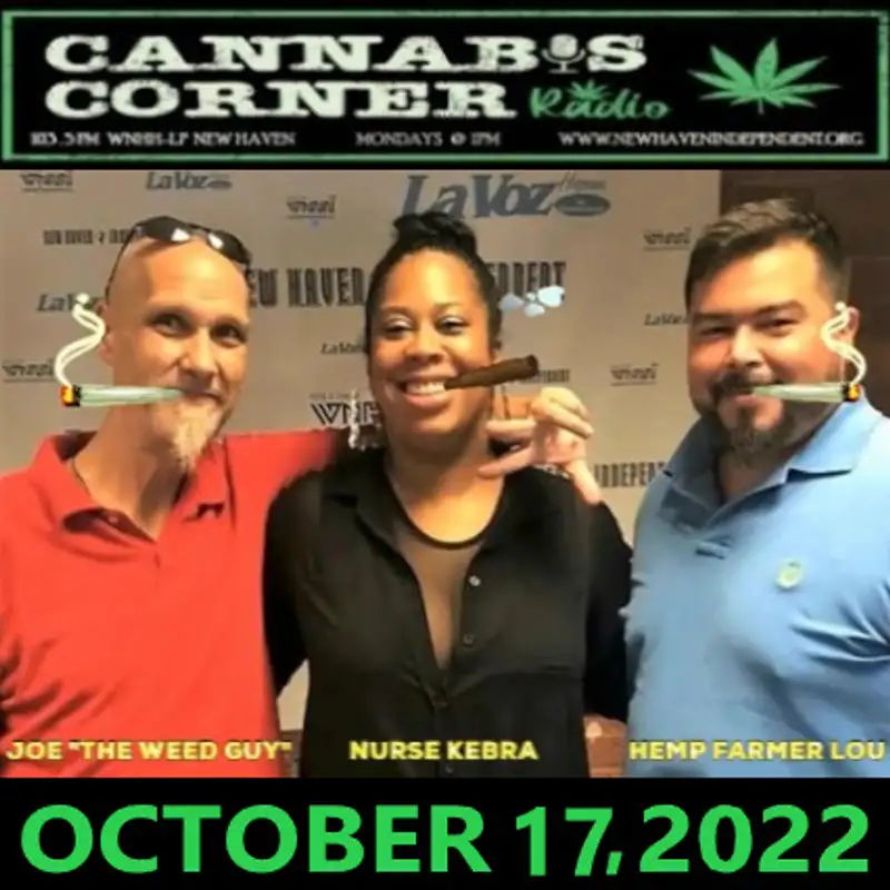 Cannabis Corner with Joe "The Weed Guy", Hemp Farmer Lou & Kebra LaShawn Smith: Oct 17, 2022