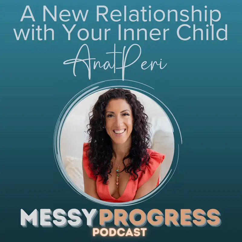 A New Relationship with Your Inner Child with Anat Peri