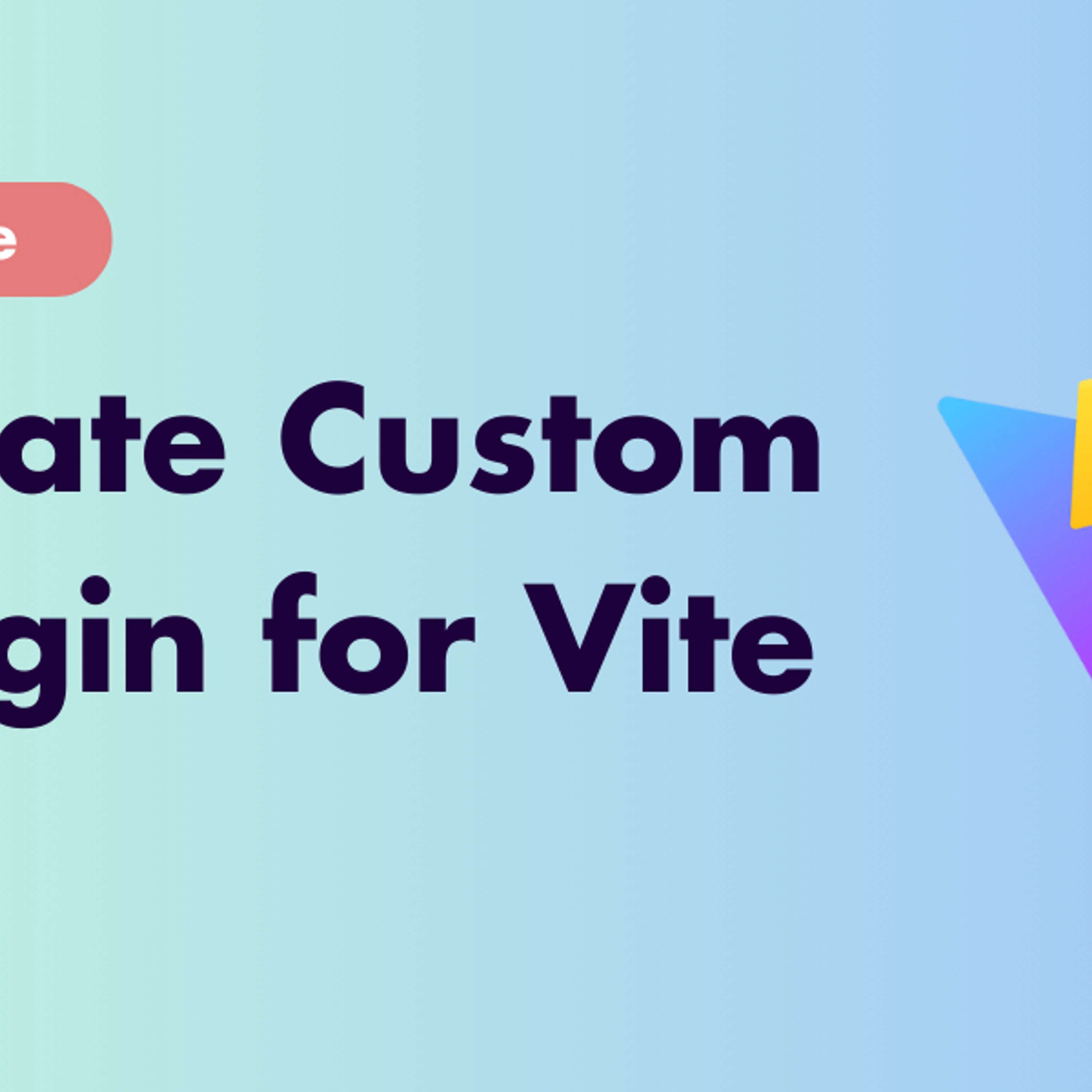 Creating A Custom Plugin for Vite: The Easiest Guide