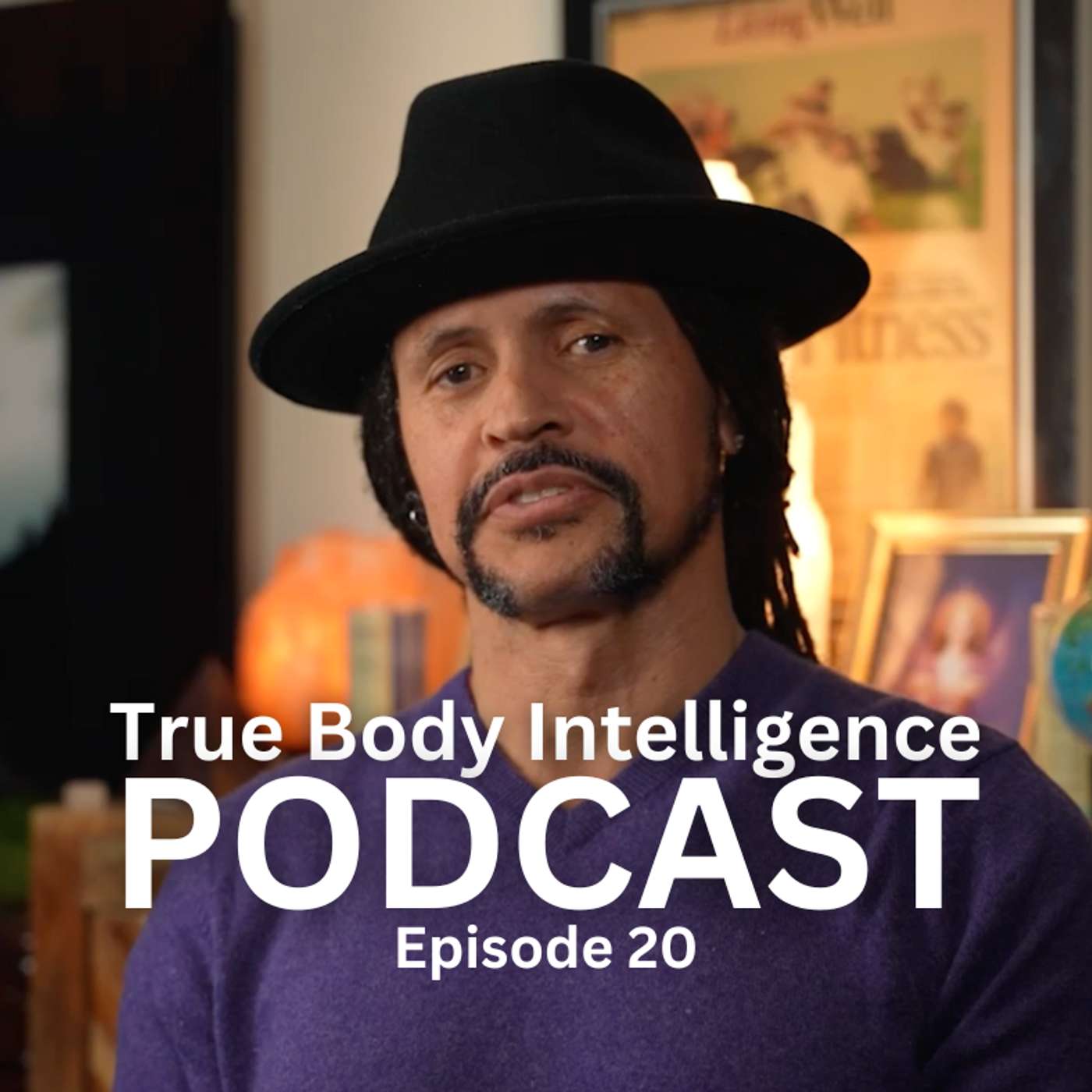 True Body Intelligence Podcast - Episode 20 True Body Intelligence Podcast - Episode 20