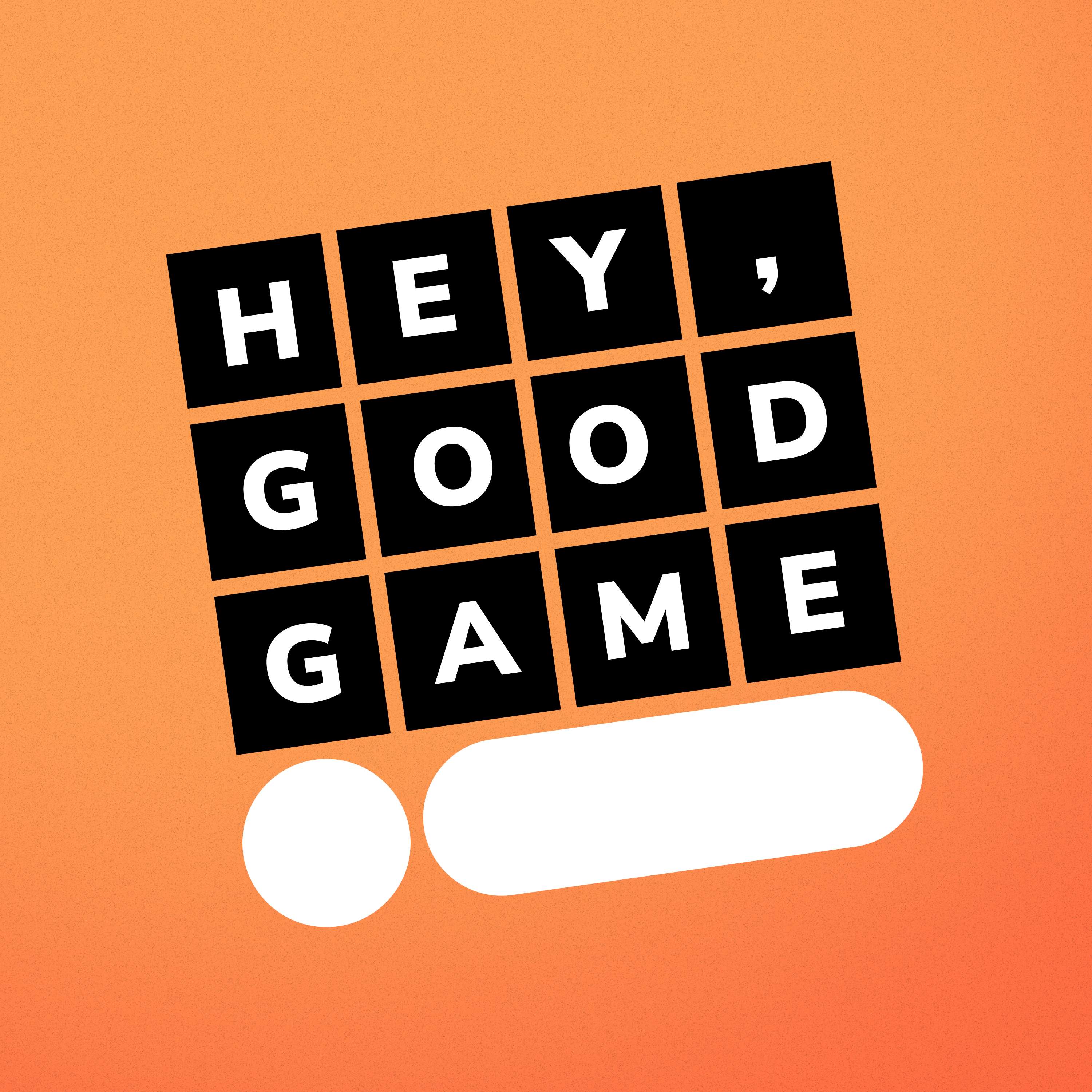 Hey, Good Game