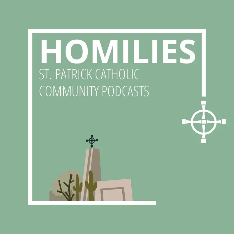 Homilies From St. Patrick Catholic Community September 15, 2024