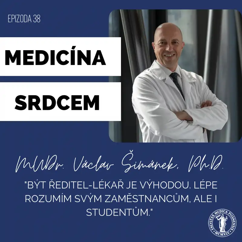 #38 MUDr. Václav Šimánek-"Být ředitel-lékař je výhodou. Lépe rozumím svým zaměstnancům, ale i studentům."