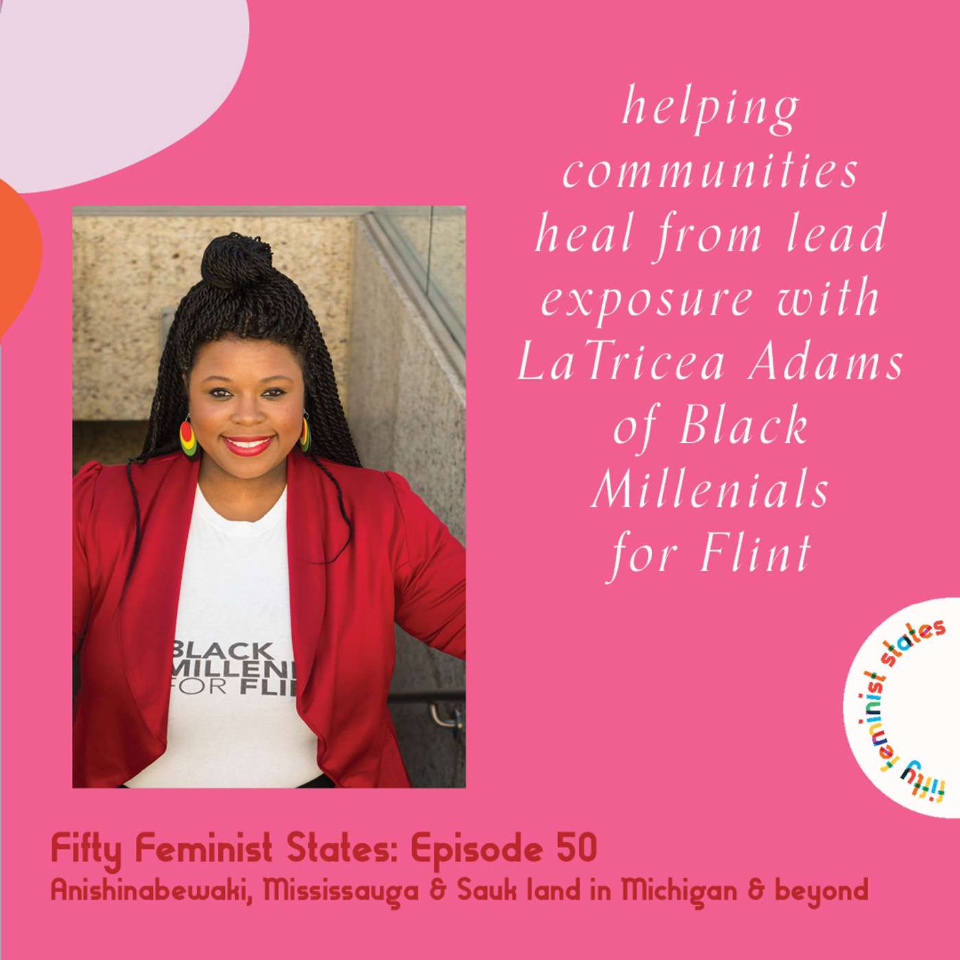 Episode 50 - Helping Communities Heal from Lead Exposure with LaTricea Adams of Black Millennials for Flint