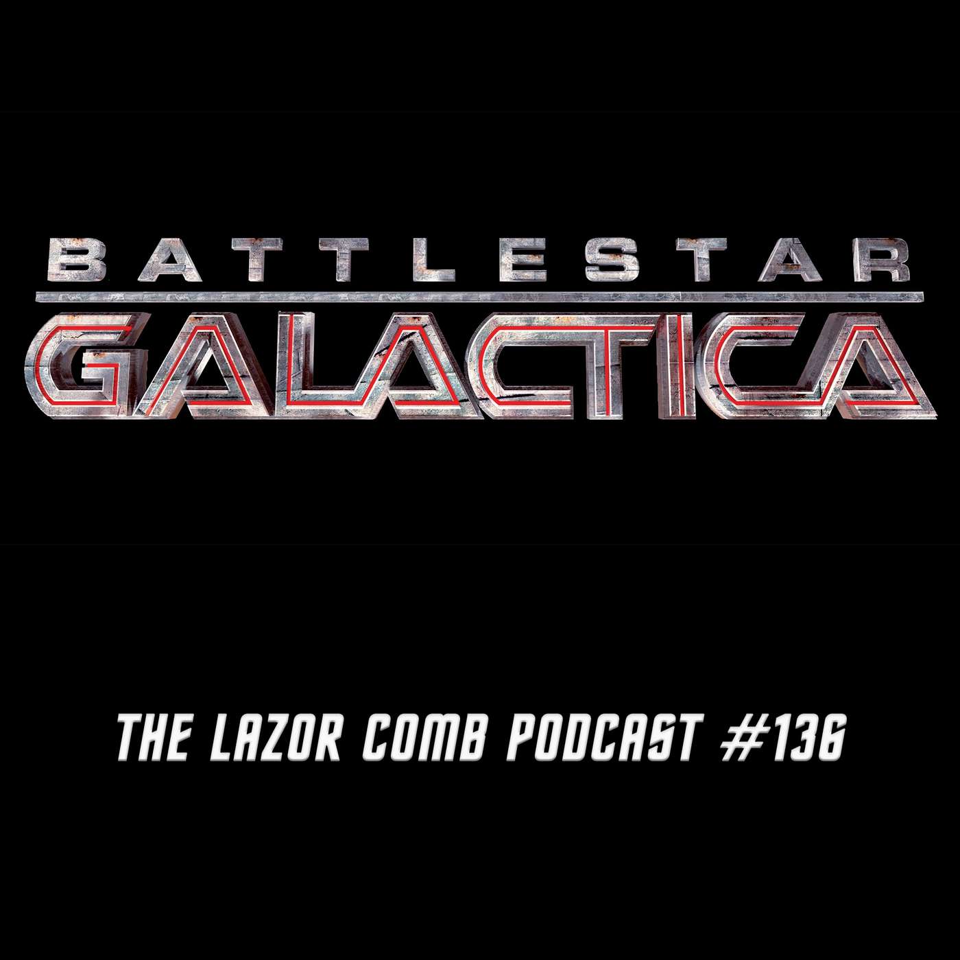 Battlestar Galactica (2004) | The Lazor Comb Podcast #136 Battlestar Galactica (2004) | The Lazor Comb Podcast #136
