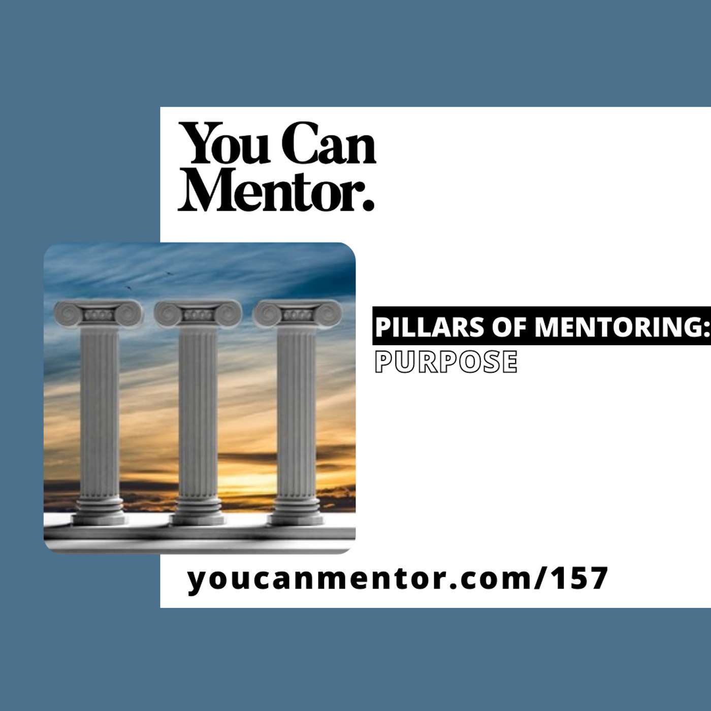 157. Pillars of Mentoring: Purpose