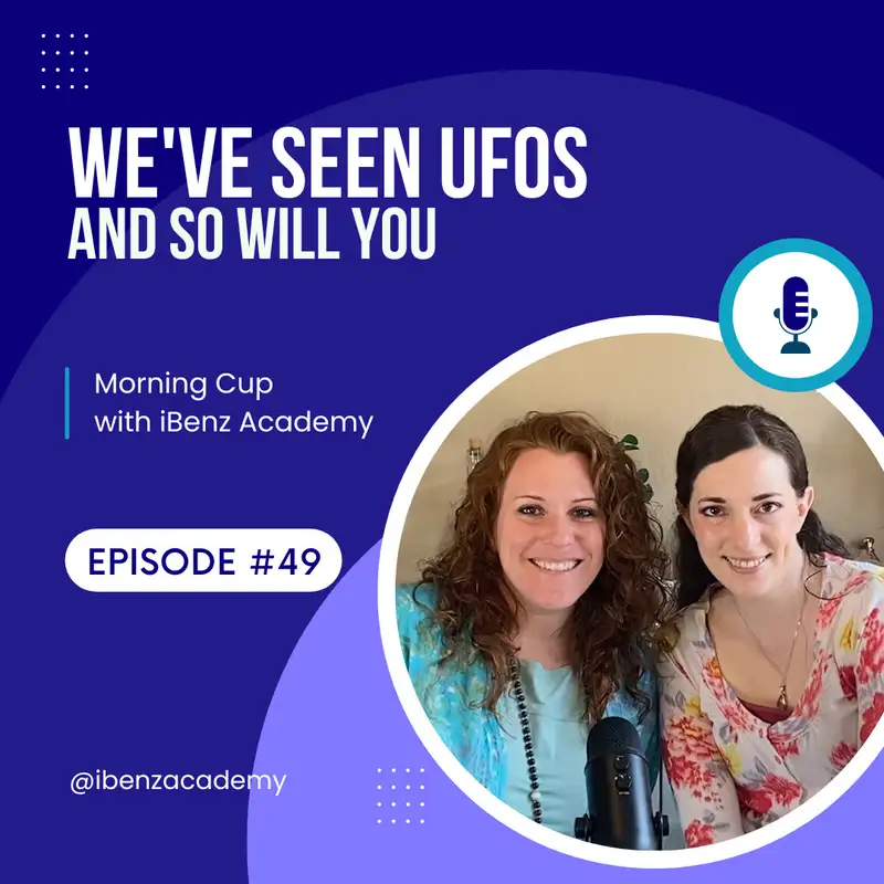 We’ve Seen UFOs and So Will You - Morning Cup with iBenz Academy - Episode 49