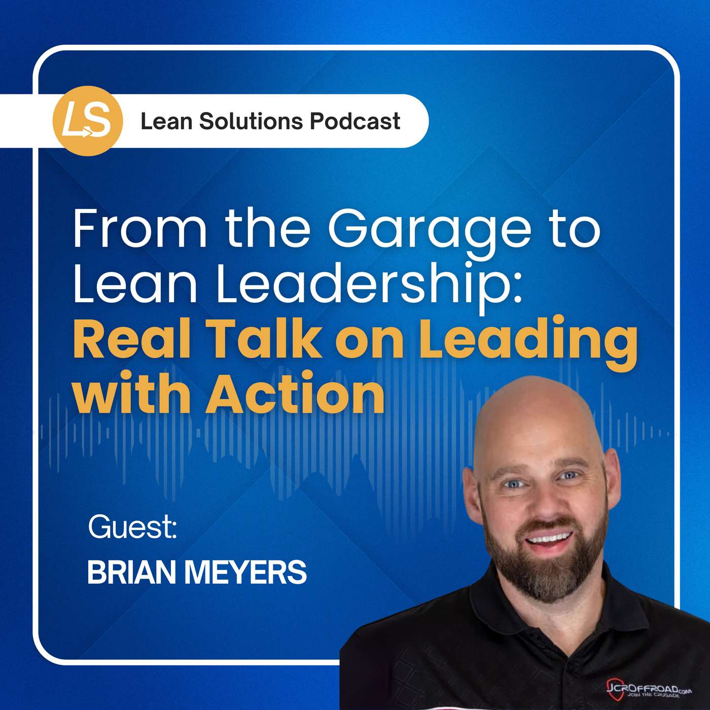 From the Garage to Lean Leadership: Real Talk On Leading With Action