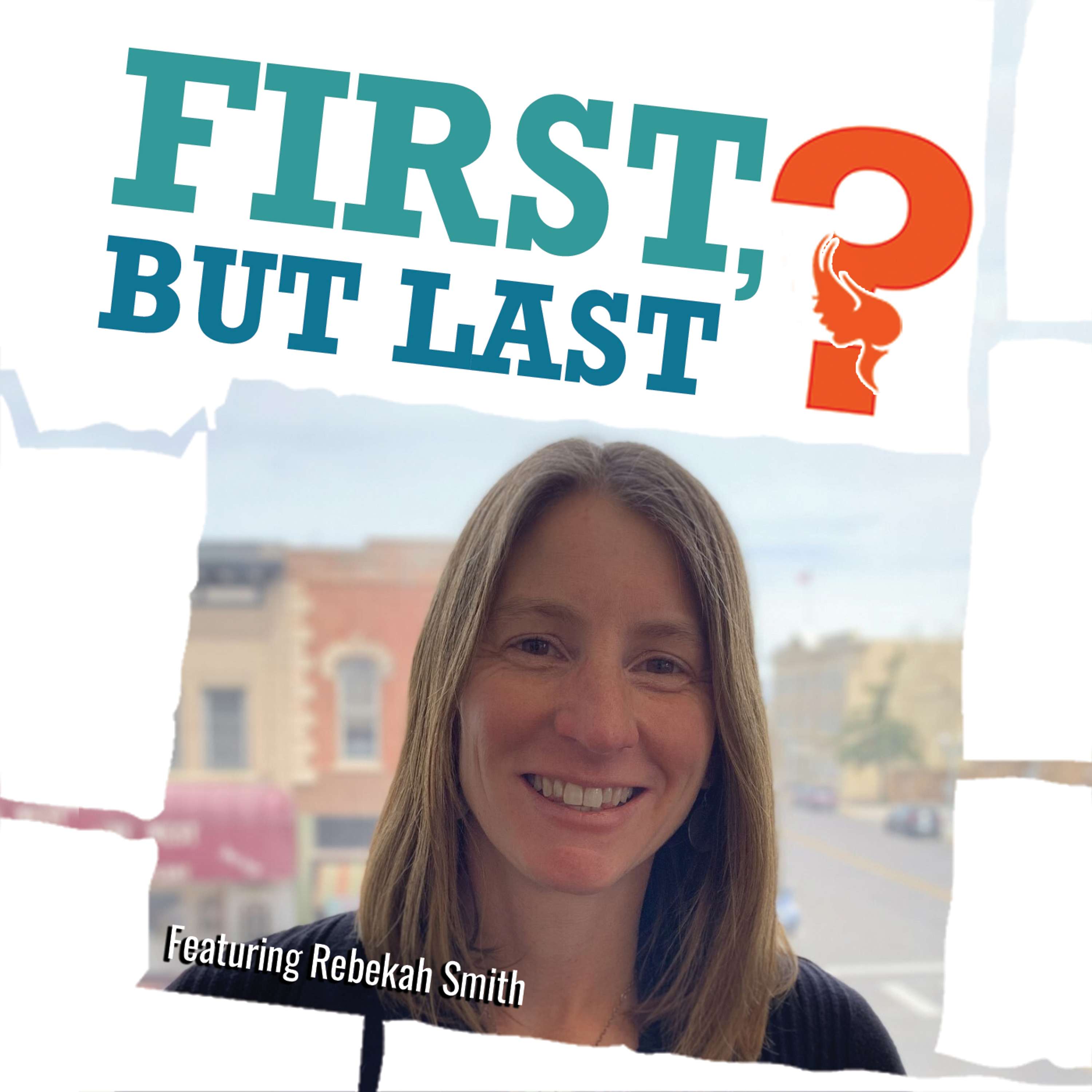 First, But Last?