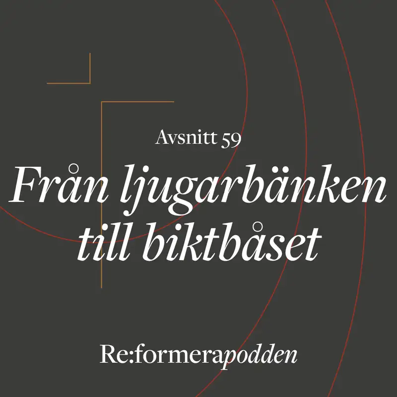 Avsnitt 59 - Från ljugarbänken till biktbåset 