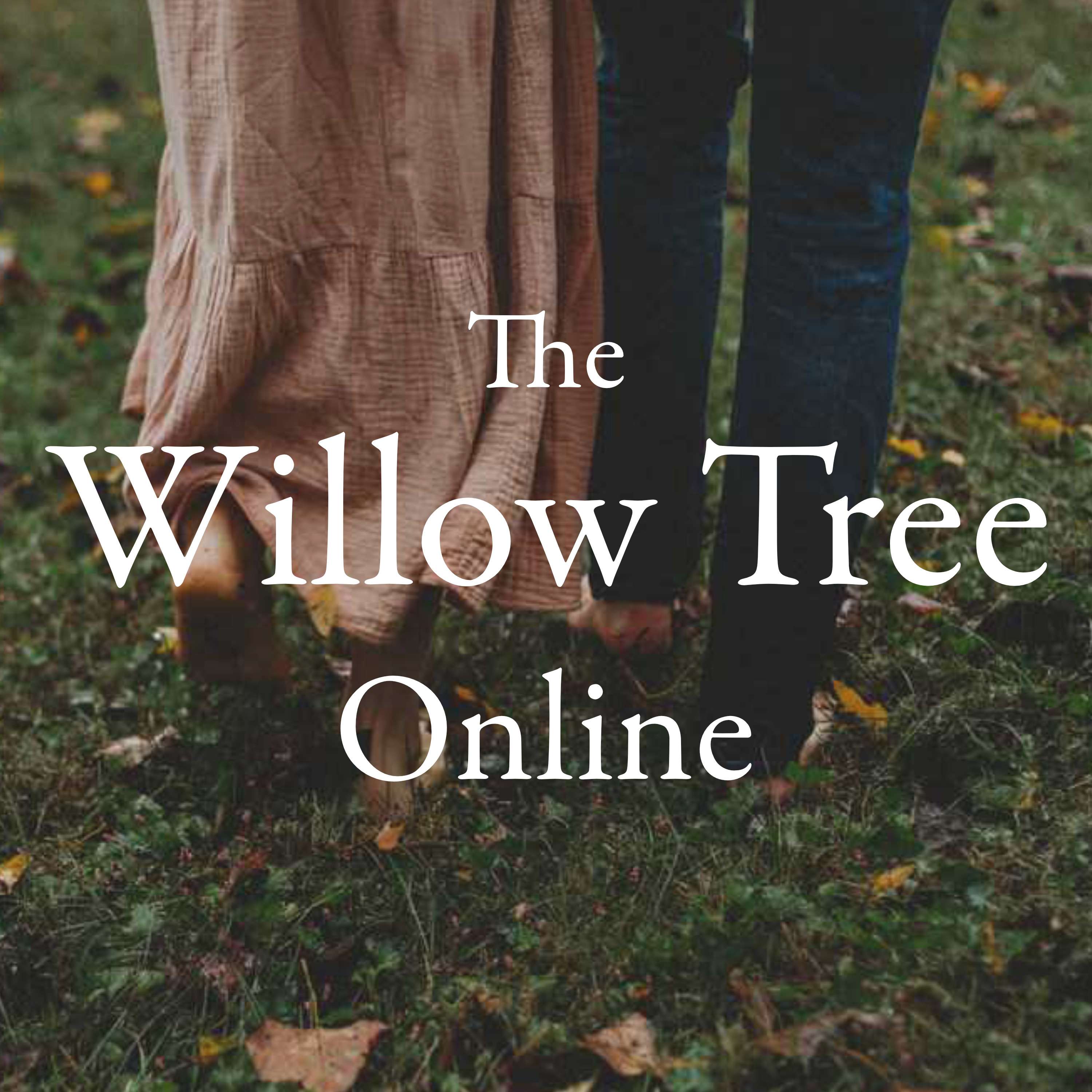 The Willow Tree Online Podcast