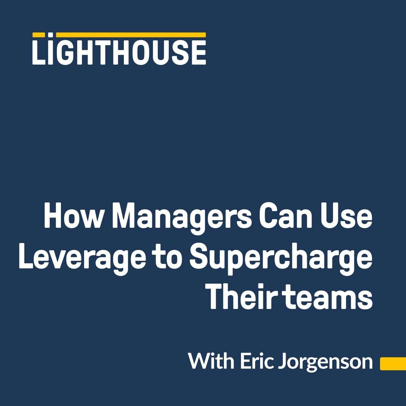 How Managers can use Leverage to get more done & supercharge their teams