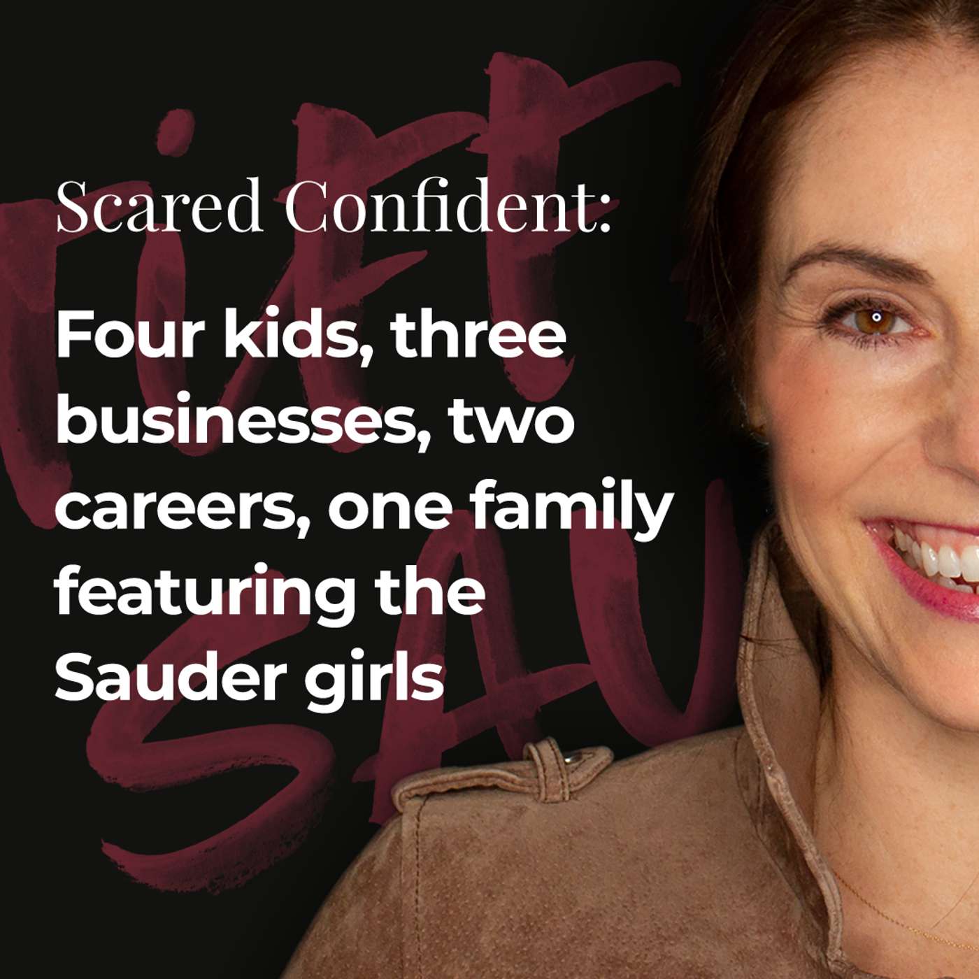 048: Four Kids, Three Businesses, Two Careers, One Family, featuring the Sauder Girls