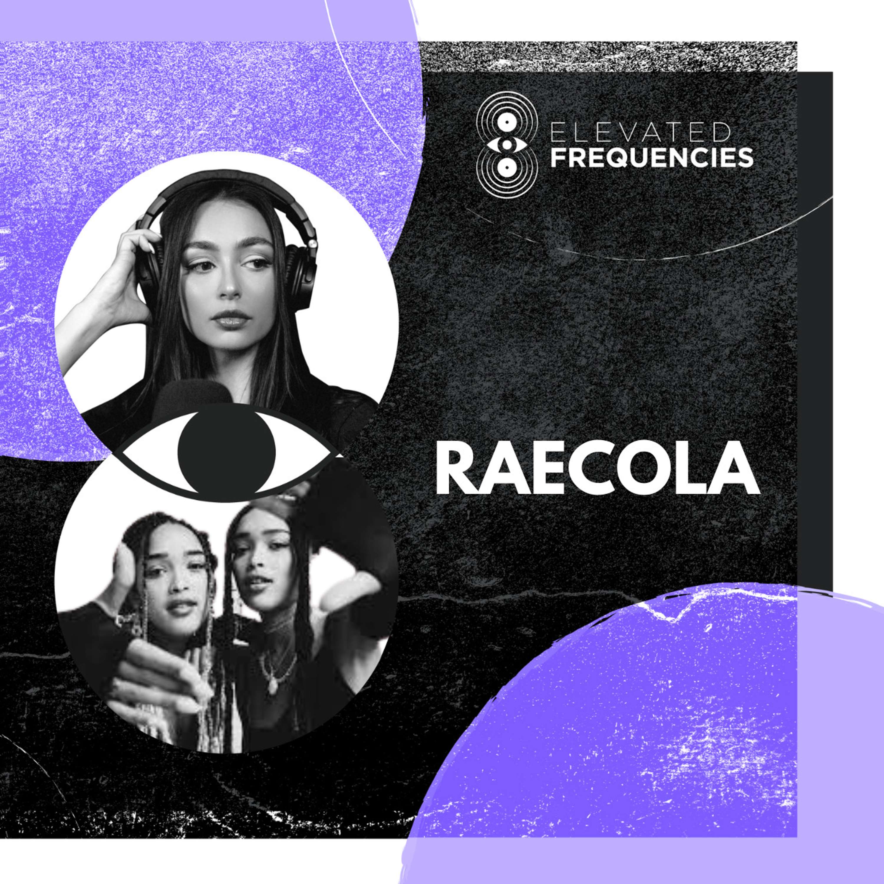 Energy Exchanges and Fashion Influences with House DJ Duo RaeCola | Elevated Frequencies #20