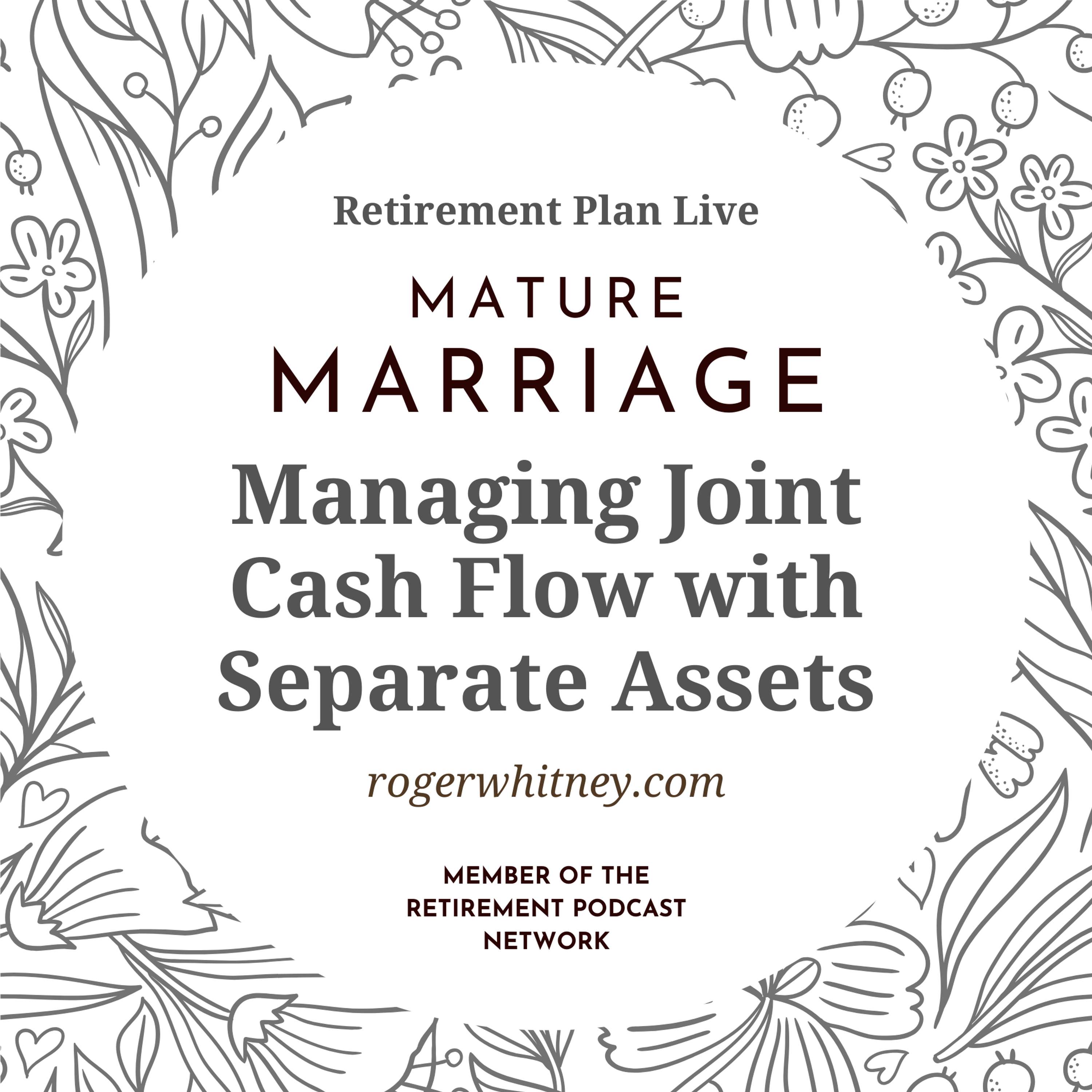 cover of episode Retirement Plan Live: Mature Marriage - Managing Joint Cash Flow with Separate Assets