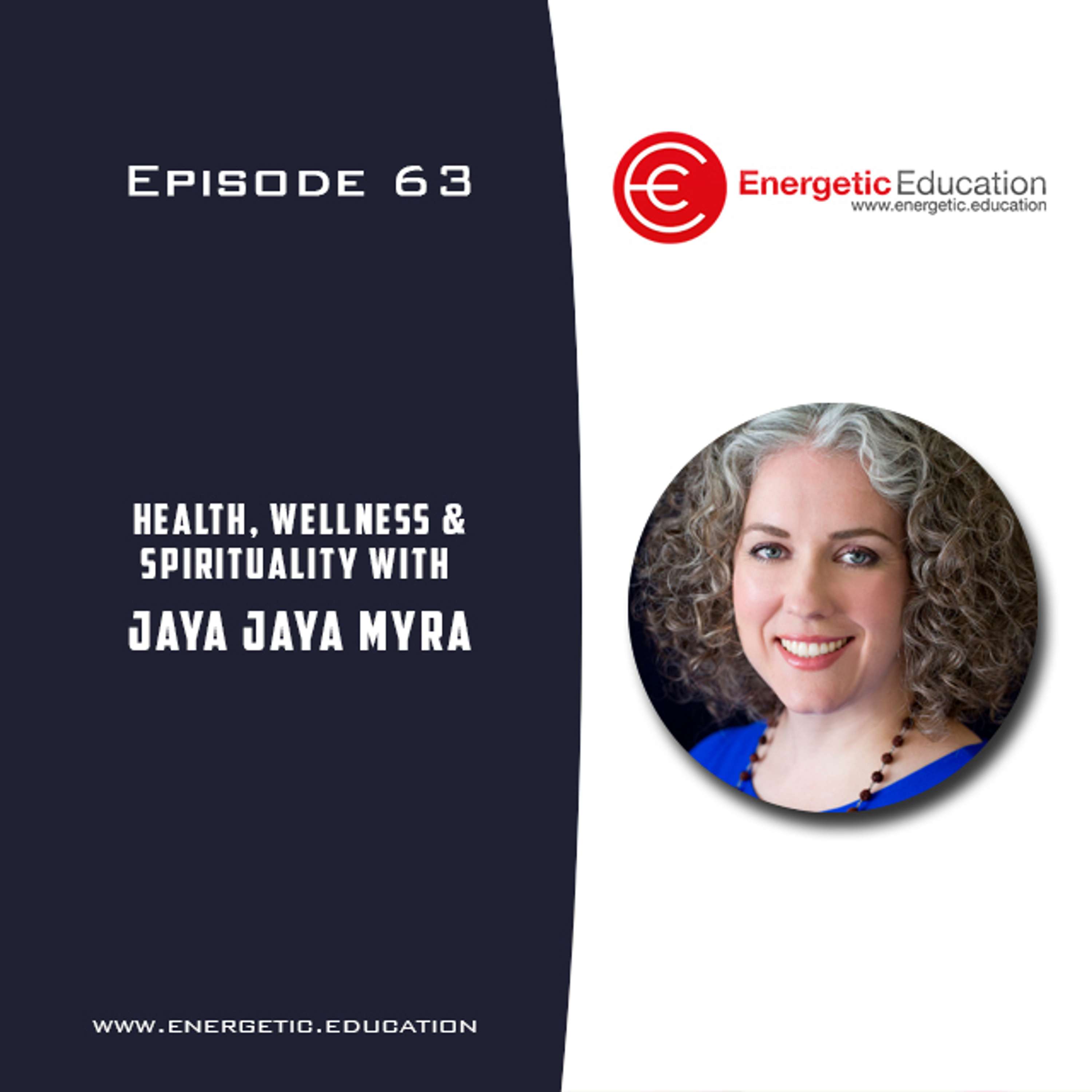 Episode 63 - Health, wellness & spirituality with Jaya Jaya Myra