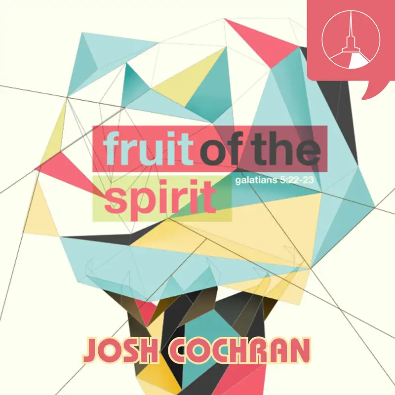 The Fruit of the Spirit | Love (Josh Cochran)