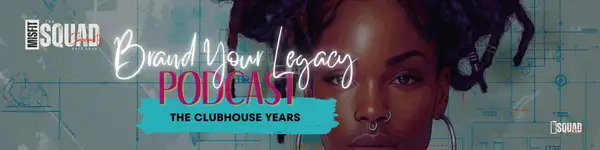 Brand Your Legacy™️: The Clubhouse Years