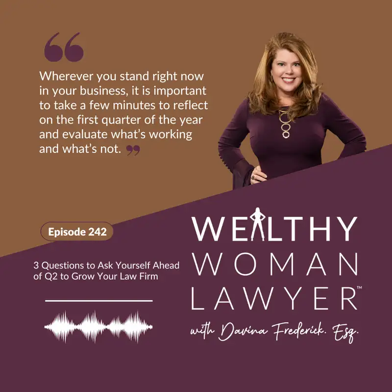 Episode 242 3 Questions to Ask Yourself Ahead of Q2 to Grow Your Law Firm