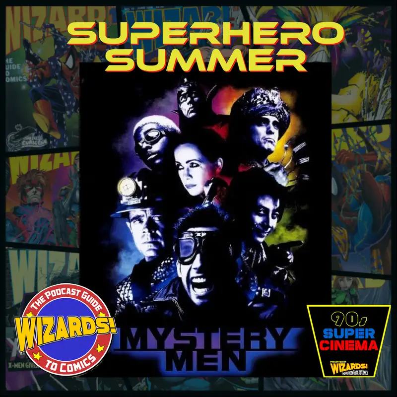 WIZARDS The Podcast Guide To Comics | Superhero Summer: Mystery Men