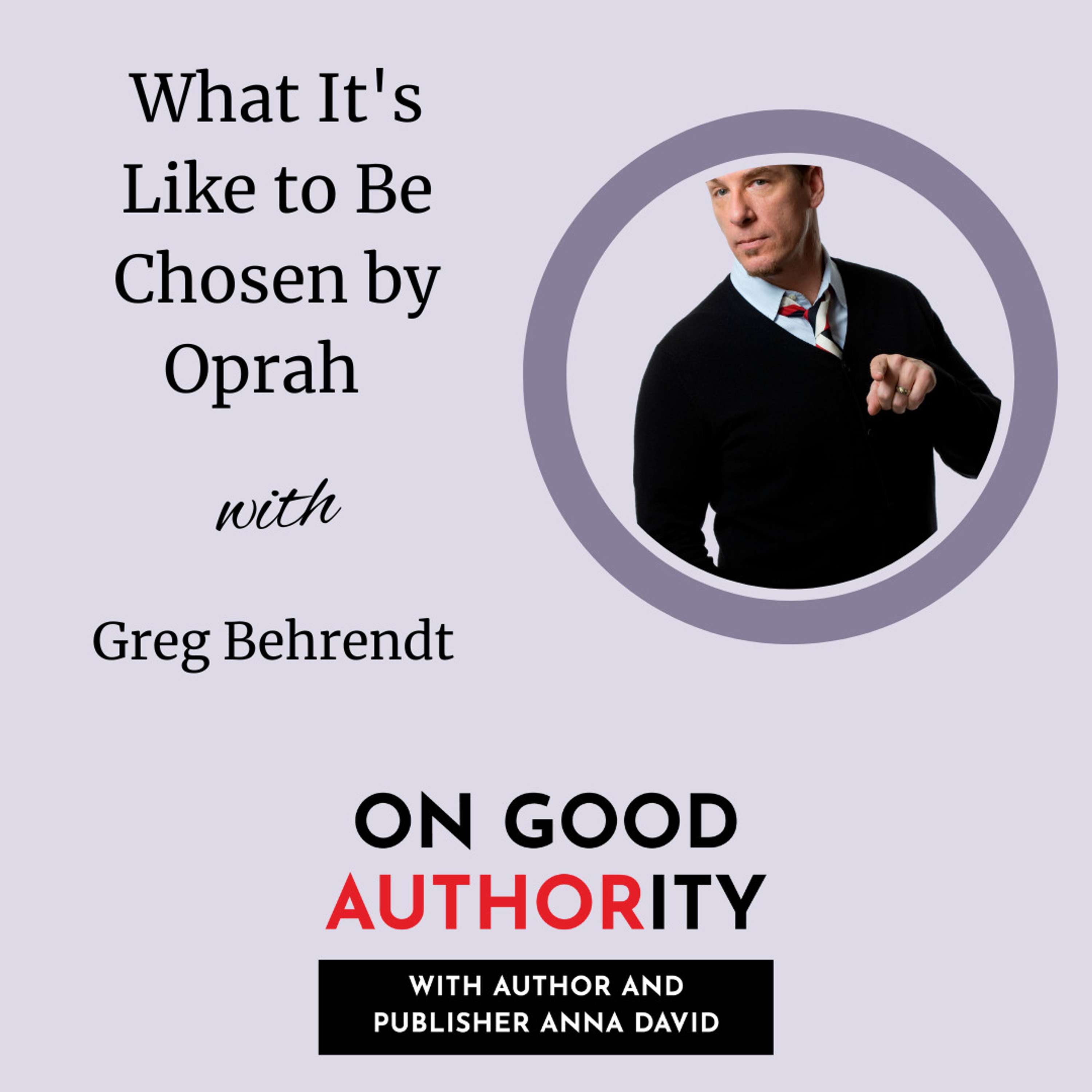 What It's Like to Be Chosen by Oprah with Greg Behrendt