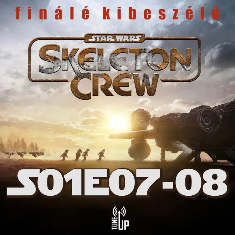 TV Up: Skeleton Crew (A kóbor alakulat) 1. évad 7-8. rész kibeszélő (vendég: Gergő)