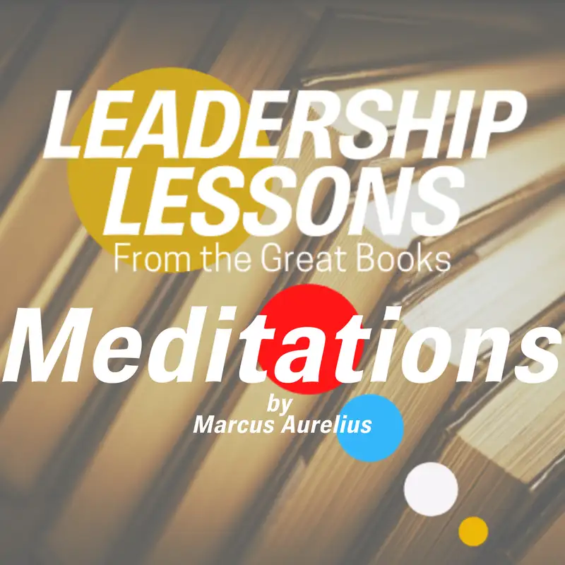 Leadership Lessons From the Great Books #2 - Meditations by Marcus Aurelius w/Dr. Andrew Fiala