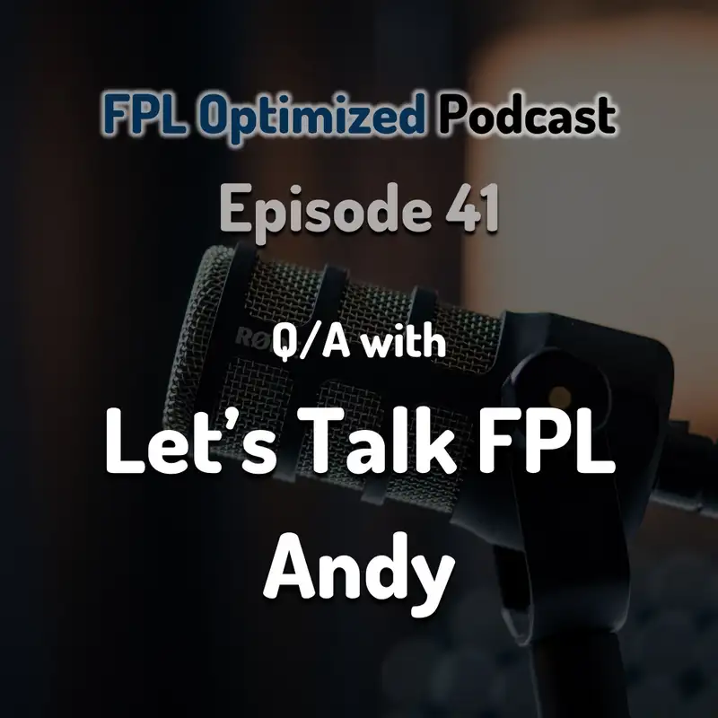 Episode 41. Q/A with Let's Talk FPL Andy
