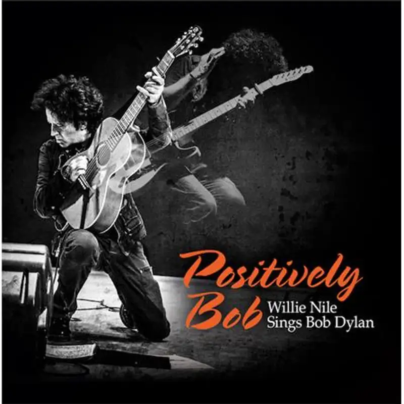 “Positively Bob – Willie Nile Sings Bob Dylan”
