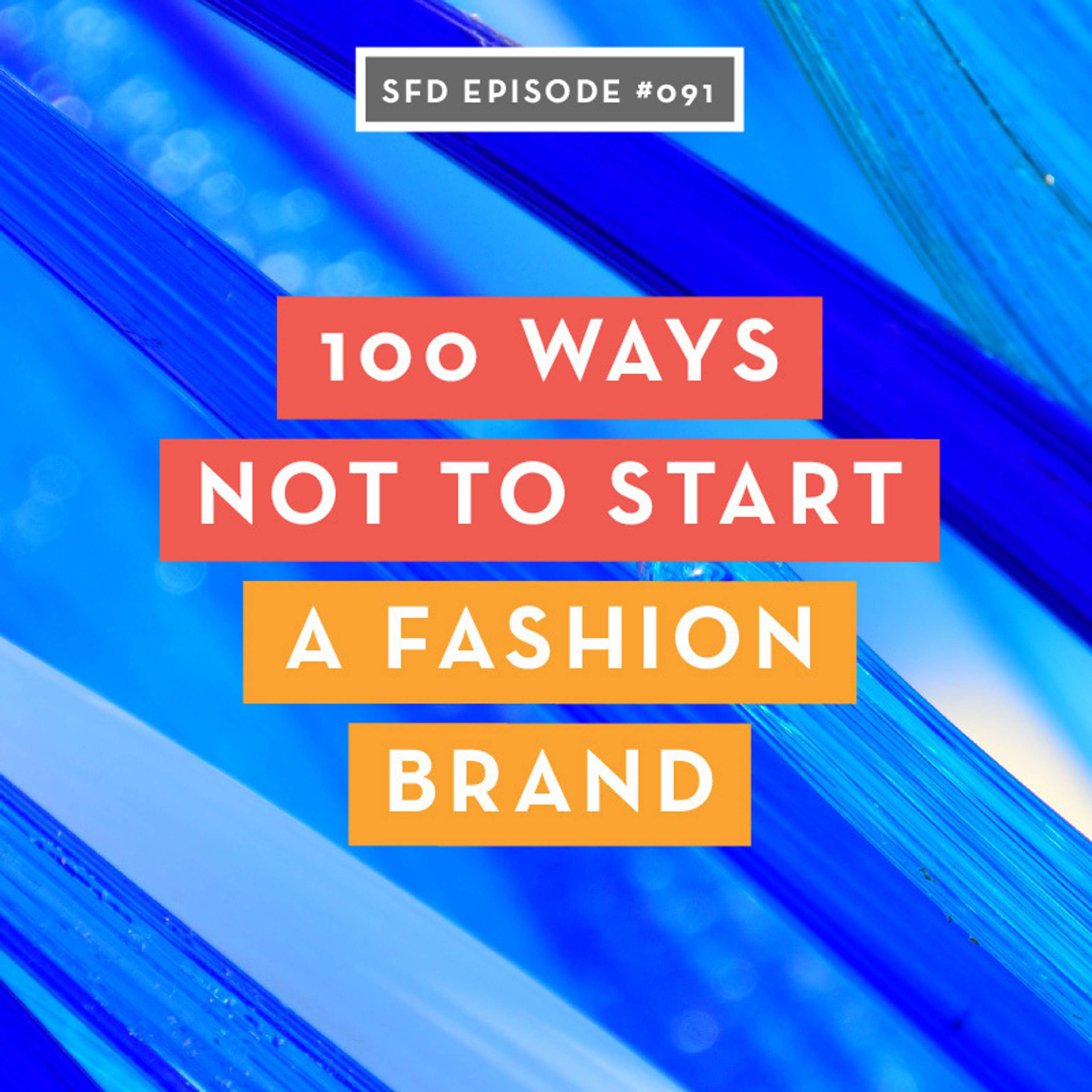 SFD091 100 Ways NOT to Start A Fashion Brand: These Guys Learned Firsthand What Works and What Doesn't