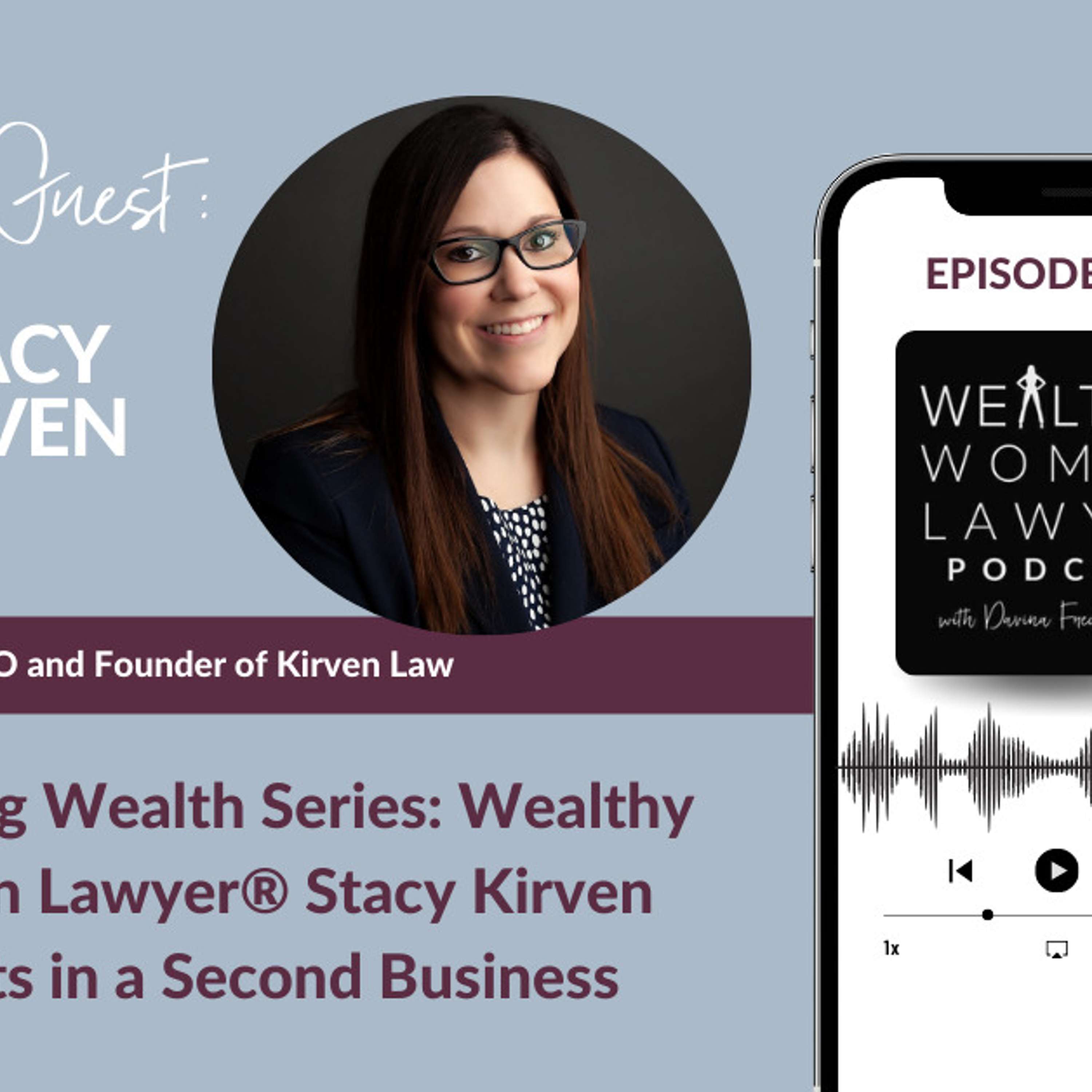 Amassing Wealth Series: Wealthy Woman Lawyer® Stacy Kirven Invests in a Second Business