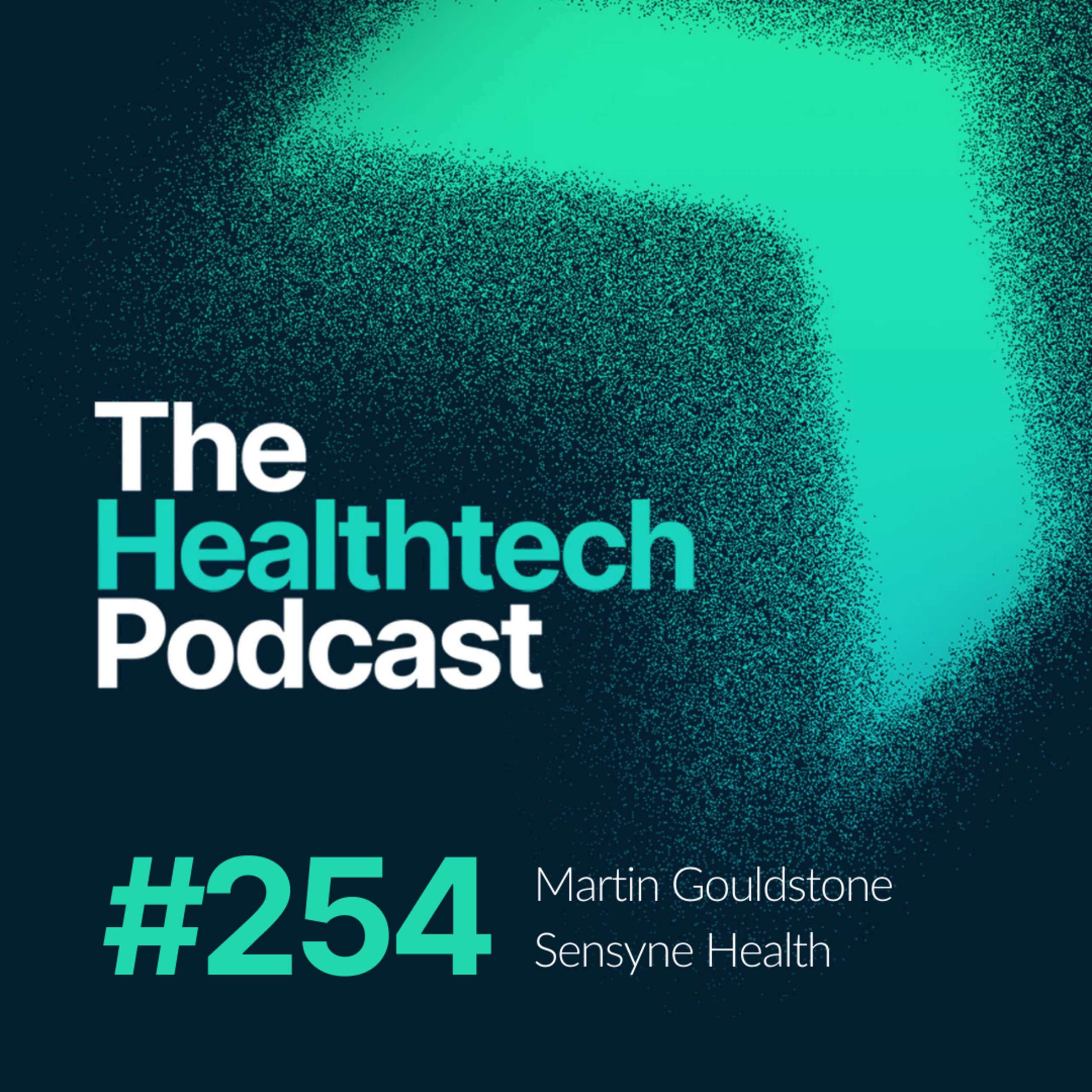 #254 The Story of Sensyne Health with Chief Business Officer Martin Gouldstone 🌿 - podcast episode cover