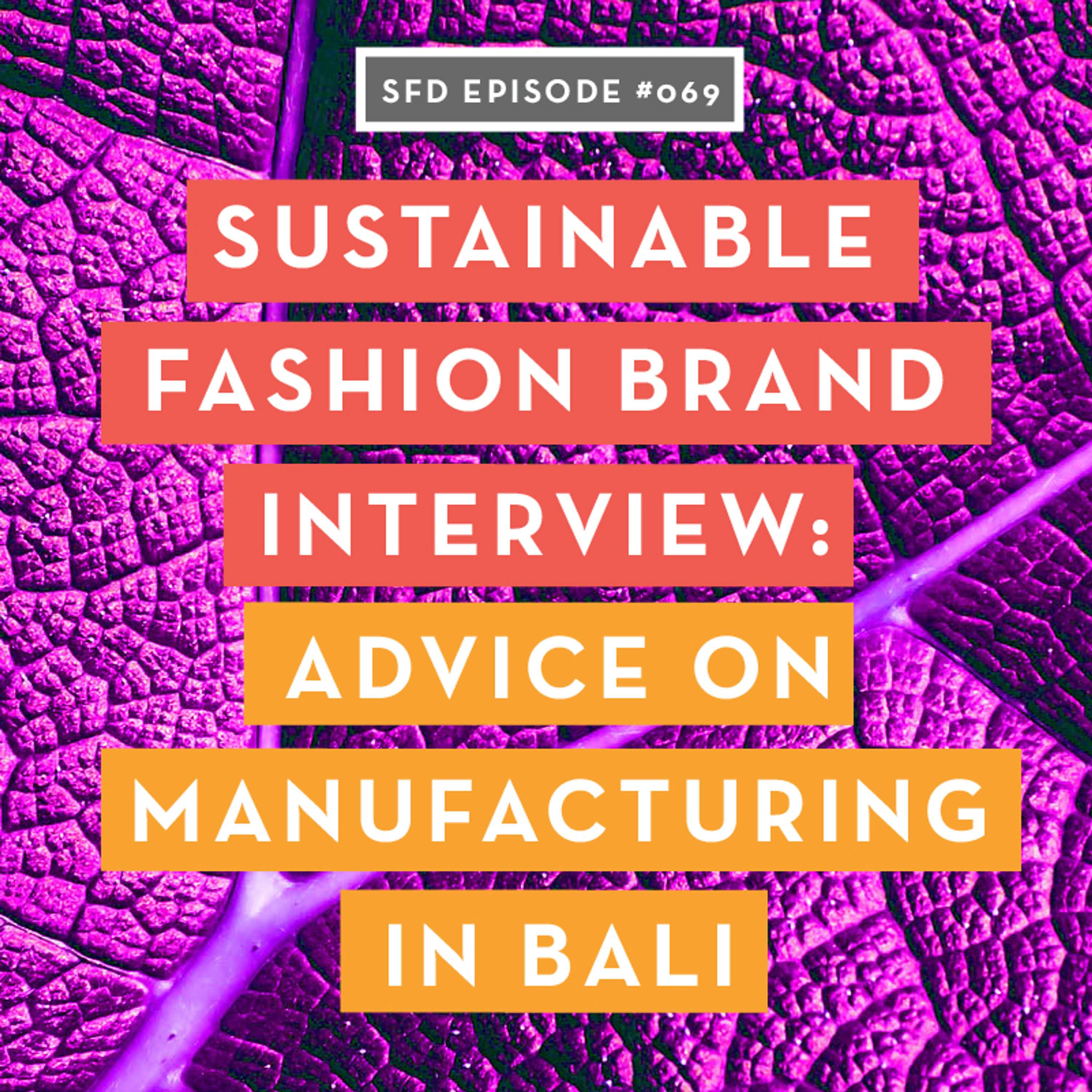 SFD069 Launching a Sustainable Fashion Brand and Manufacturing in Bali