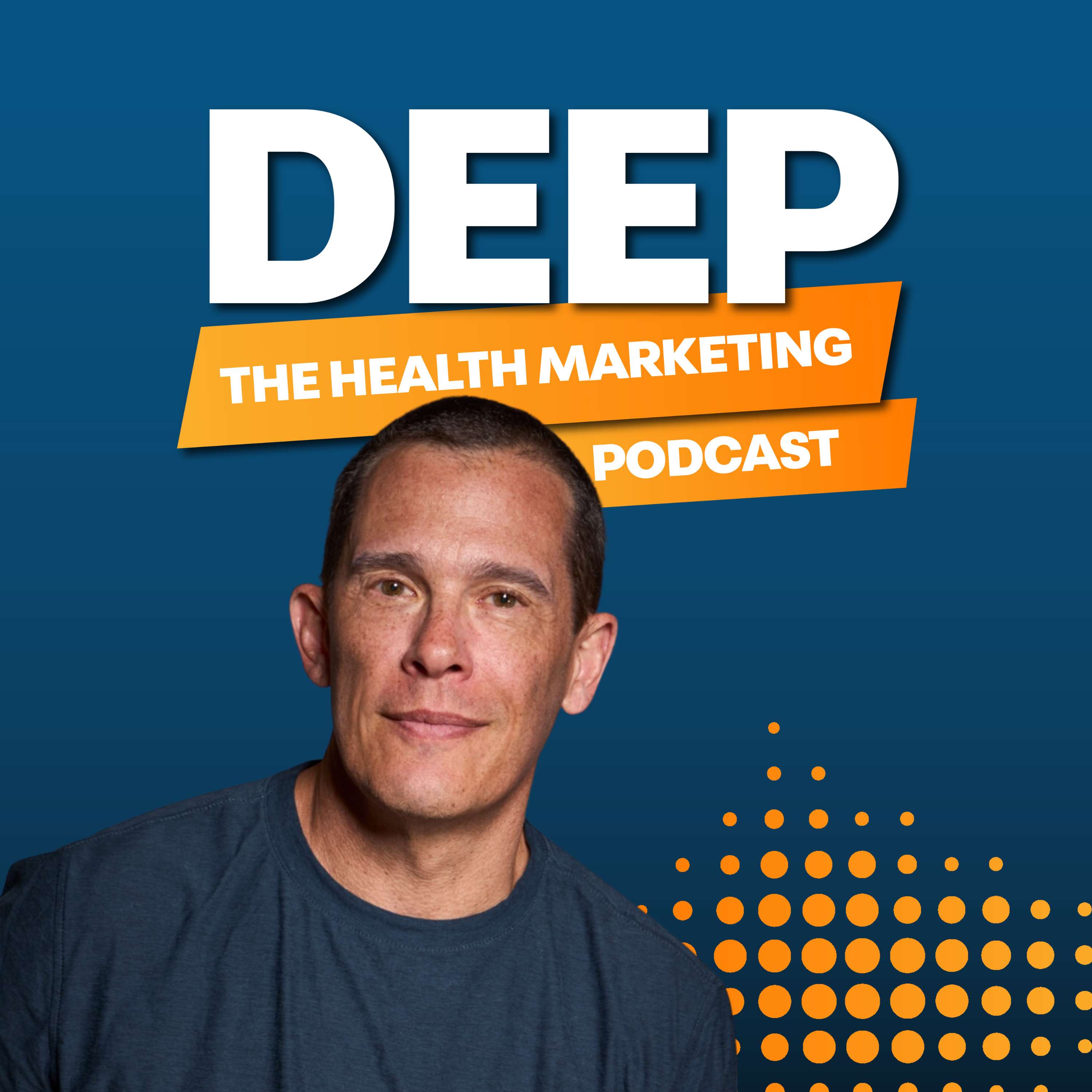 Deep: The Health Marketing Podcast