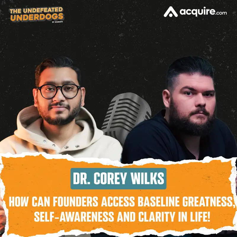 Dr. Corey Wilks - How can founders access baseline greatness, self-awareness and clarity in life!