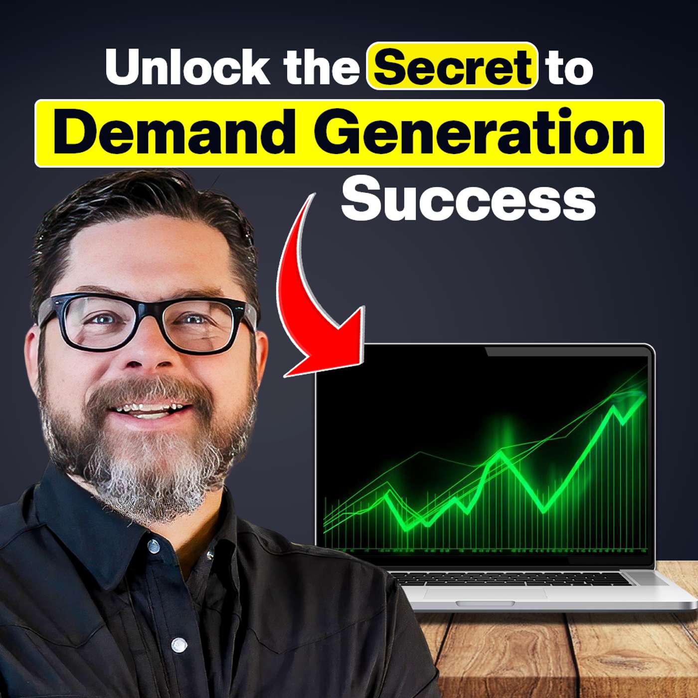 Unlock the Secret to Demand Generation Success Unlock the Secret to Demand Generation Success