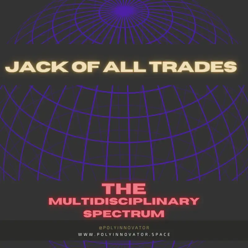 Jack of All Trades - The Multidisciplinary Spectrum S01E02 [Fireside Polycast]