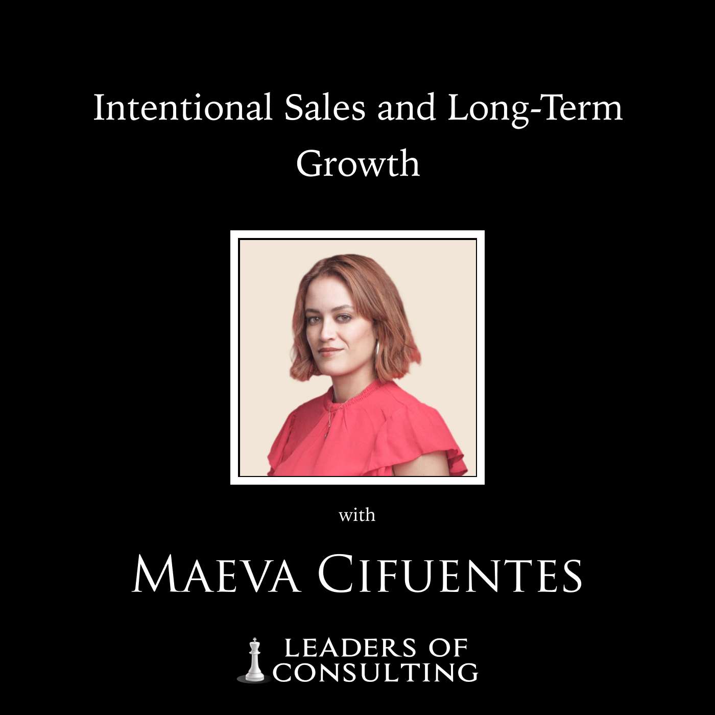 Maeva Cifuentes: Intentional Sales and Long-Term Growth